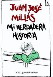Mi Verdadera Historia (Juan José Millás)