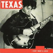 I Don&#39;t Want a Lover - Texas