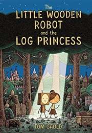 The Little Wooden Robot and the Log Princess (Tom Gauld)