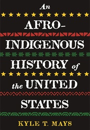 An Afro-Indigenous History of the United States (Kyle T. Mays)