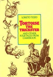 Tortoise the Trickster and Other Folktales From Cameroon (Loreto Todd)