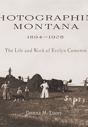 Photographing Montana 1894-1928 (Donna M. Lucey)