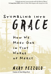 Stumbling Into Grace (Mary Pezzulo)