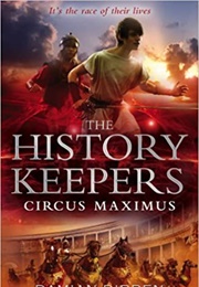 The History Keepers: Circus Maximus (Damian Dibben)