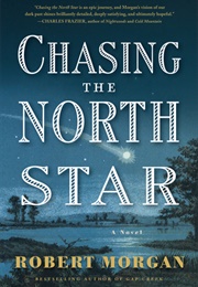Chasing the North Star (Robert Morgan)