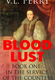 Blood Lust: In the Service of the Countess (V.L. Perry)