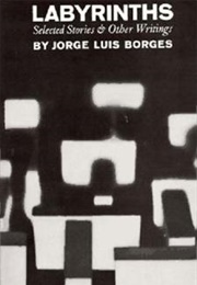 Labyrinths (Jorge Luis Borges - Argentina)