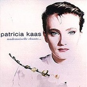 Mademoiselle Chante... - Patricia Kaas