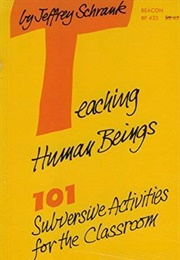 Teaching Human Beings: 101 Subversive (Jeffrey Schrank)