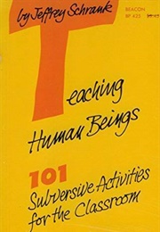 Teaching Human Beings: 101 Subversive (Jeffrey Schrank)