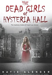 The Dead Girls of Hysteria Hall (Katie Alender)