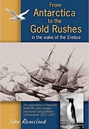 From Antarctica to the Gold Rushes in the Wake of the Erebus (John Ramsland)