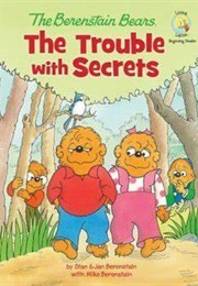 Berenstain Bears and the Trouble With Secrets (Stan, Jan, and Mike Berenstain)