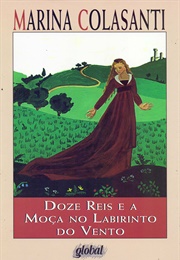 Doze Reis E a Moça Do Labirinto Do Vento (Marina Colansanti)