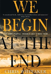 We Begin at the End (Chris Whitaker)