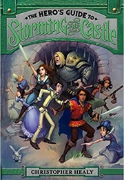 The Hero's Guide to Storming the Castle (Christopher Healy)