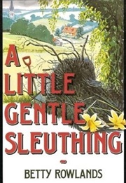 A Little Gentle Sleuthing (Betty Rowland)