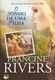O Sonho De Uma Filha (Francine Rivers)