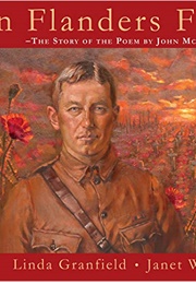 In Flanders Fields: The Story of the Poem by John McCrae (Linda Granfield)