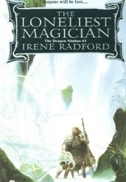 The Loneliest Magician (Irene Radford)