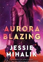 Aurora Blazing (Jessie Mihalik)