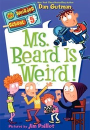 Ms. Beard Is Weird (Dan Gutman)