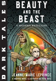 Beauty and the Beast: A Modern Retelling (Jeannne-Marie Leprince)