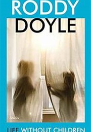 Life Without Children (Roddy Doyle)