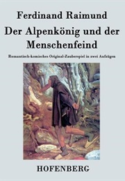 Der Alpenkönig Und Der Menschenfeind (Ferdinand Raimund)