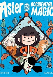Aster and the Accidental Magic (Thom Pico)