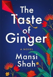 The Taste of Ginger (Mansi Shah)