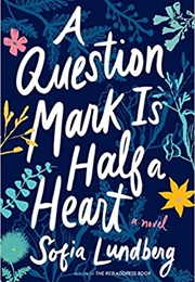 A Question Mark Is Half a Heart (Sofia Lundberg)