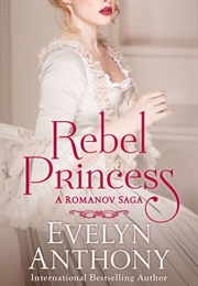 Rebel Princess (Evelyn Anthony)