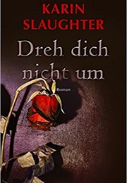 Dreh Dich Nicht Um (Karin Slaughter)