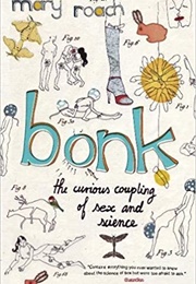 Bonk: The Curious Coupling of Science and Sex (Mary Roach)