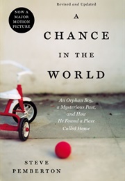 A Chance in the World: An Orphan Boy, a Mysterious Past, and How He Found a Place Called Home (Steve Pemberton)