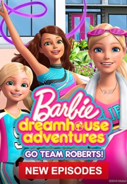 Barbie Dreamhouse Adventures: Go Team Roberts (2019)