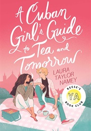 A Cuban Girl's Guide to Tea and Tomorrow (Laura Taylor Namey)