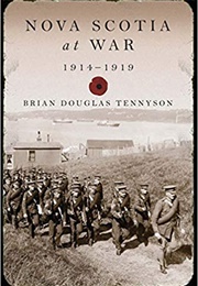 Nova Scotia at War, 1914-1919 (Brian Douglas Tennyson)