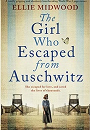The Girl Who Escaped From Auschwitz (Ellie Midwood)