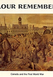 Valour Remembered: Canada and the First World War (Patricia Geisler)