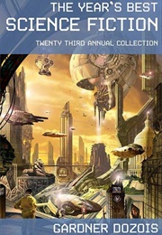 The Year's Best Science Fiction: 23rd Annual Collection (Gardner Dozois)