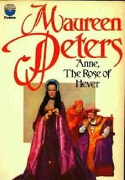 Anne, the Rose of Hever (Maureen Peters)