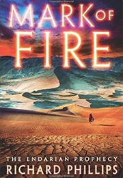 Mark of Fire (The Endarian Prophecy, 1) (Richard Phillips)