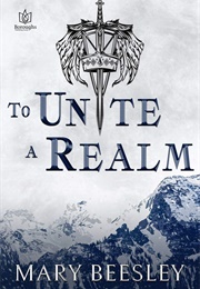 To Unite a Realm (Mary Beesley)