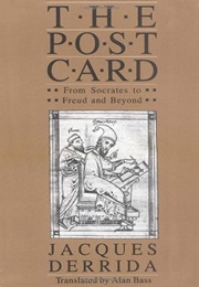 The Post Card: From Socrates to Freud and Beyond (Jacques Derrida)