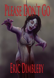 Please Don't Go (Eric Dimbleby)