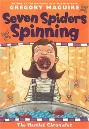 Seven Spiders Spinning (The Hamlet Chronicles #1) (Gregory Maguire)
