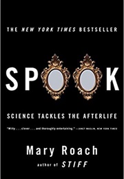 Spook: Science Tackles the Afterlife (Mary Roach)