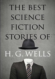 The Best Science Fiction Stories (H.G. Wells)